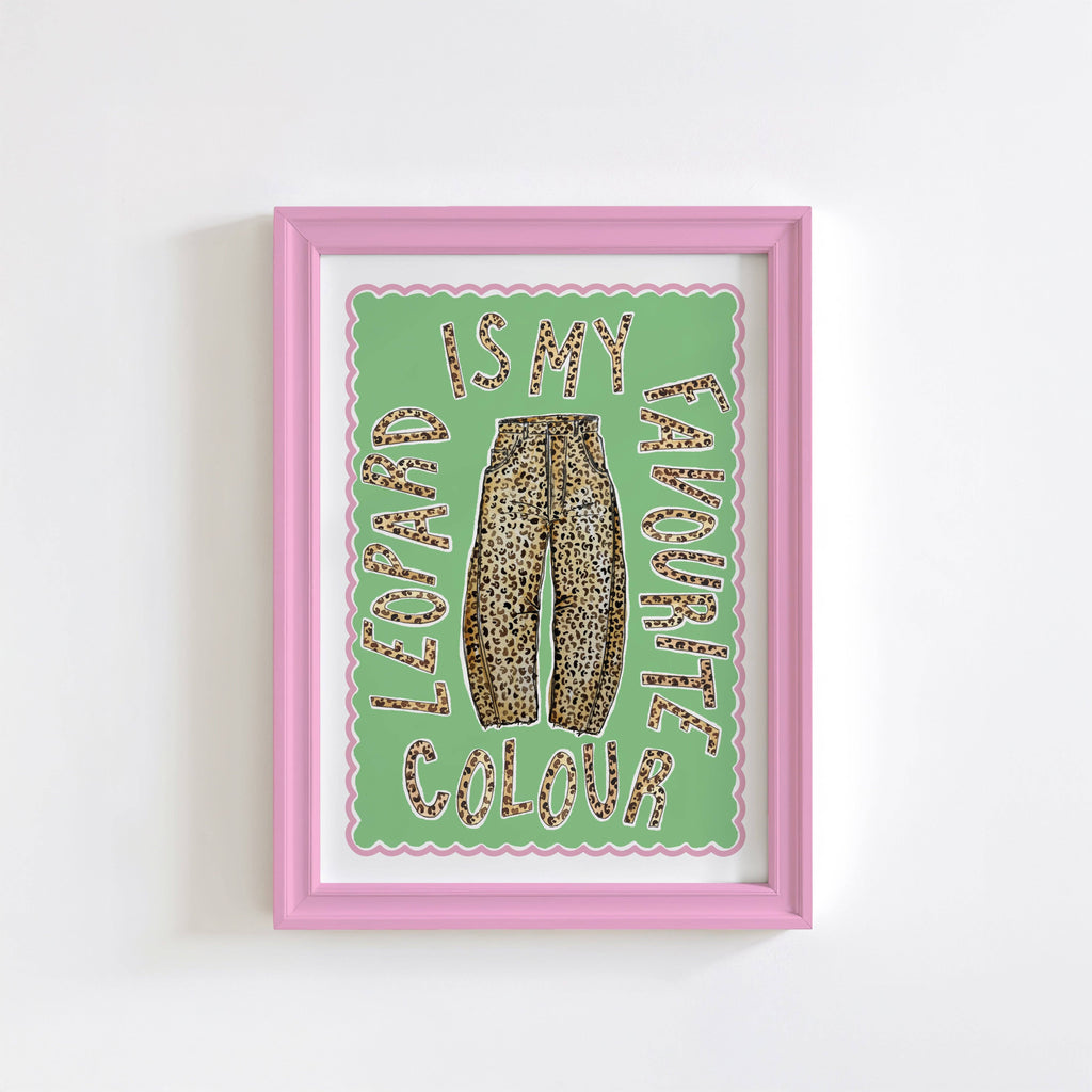 Leopard Print Is My Favourite Colour | Wall Art Print