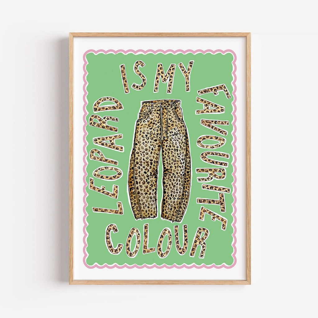 Leopard Print Is My Favourite Colour | Wall Art Print