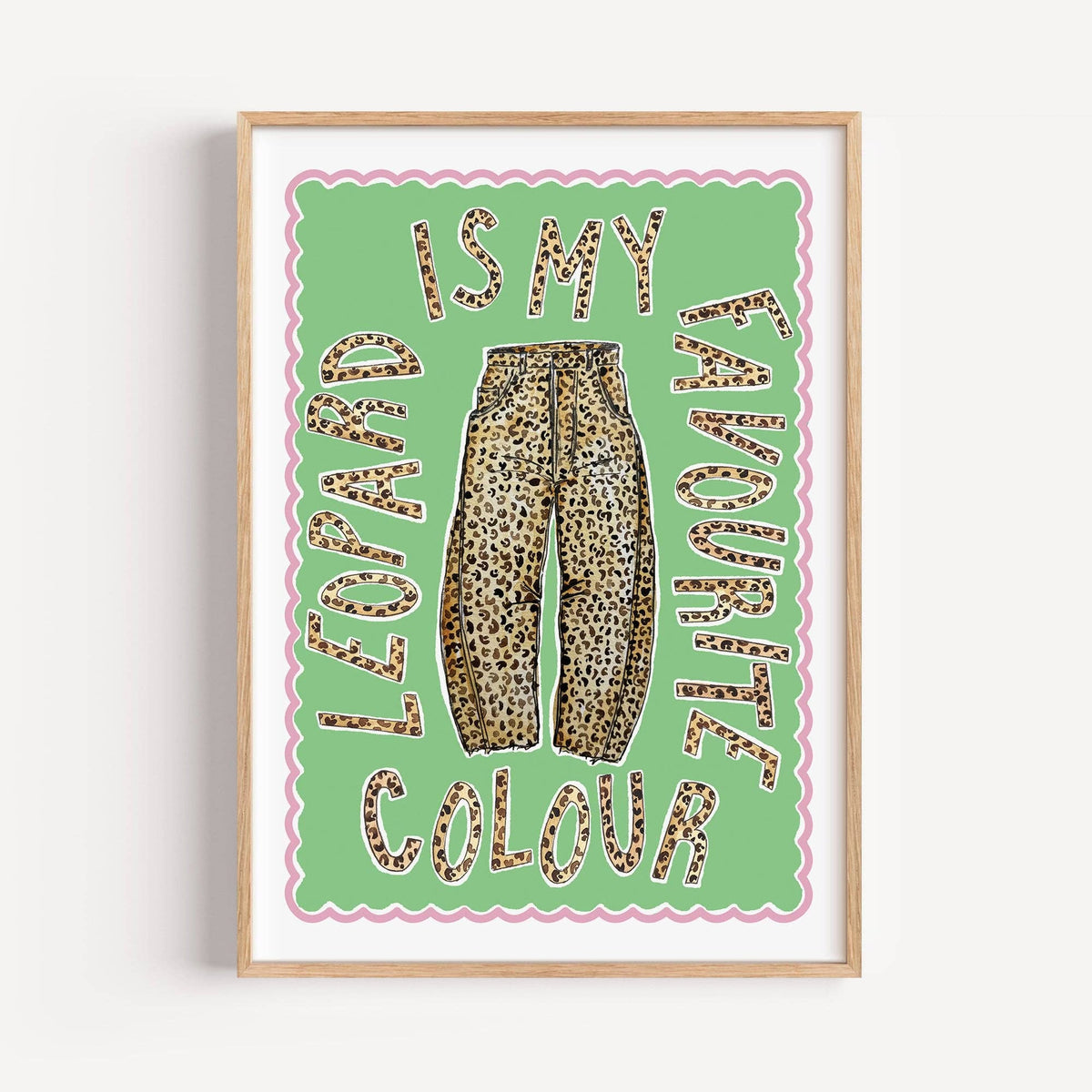Leopard Print Is My Favourite Colour | Wall Art Print