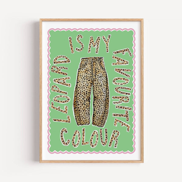 Leopard Print Is My Favourite Colour | Wall Art Print